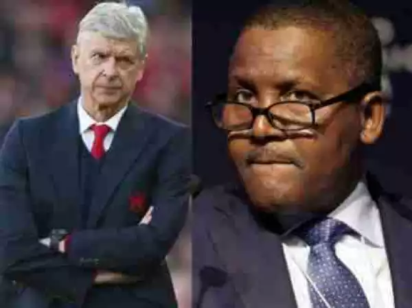 If I Buy Arsenal, The First Thing I Will Do Is To Fire Wenger - Aliko Dangote